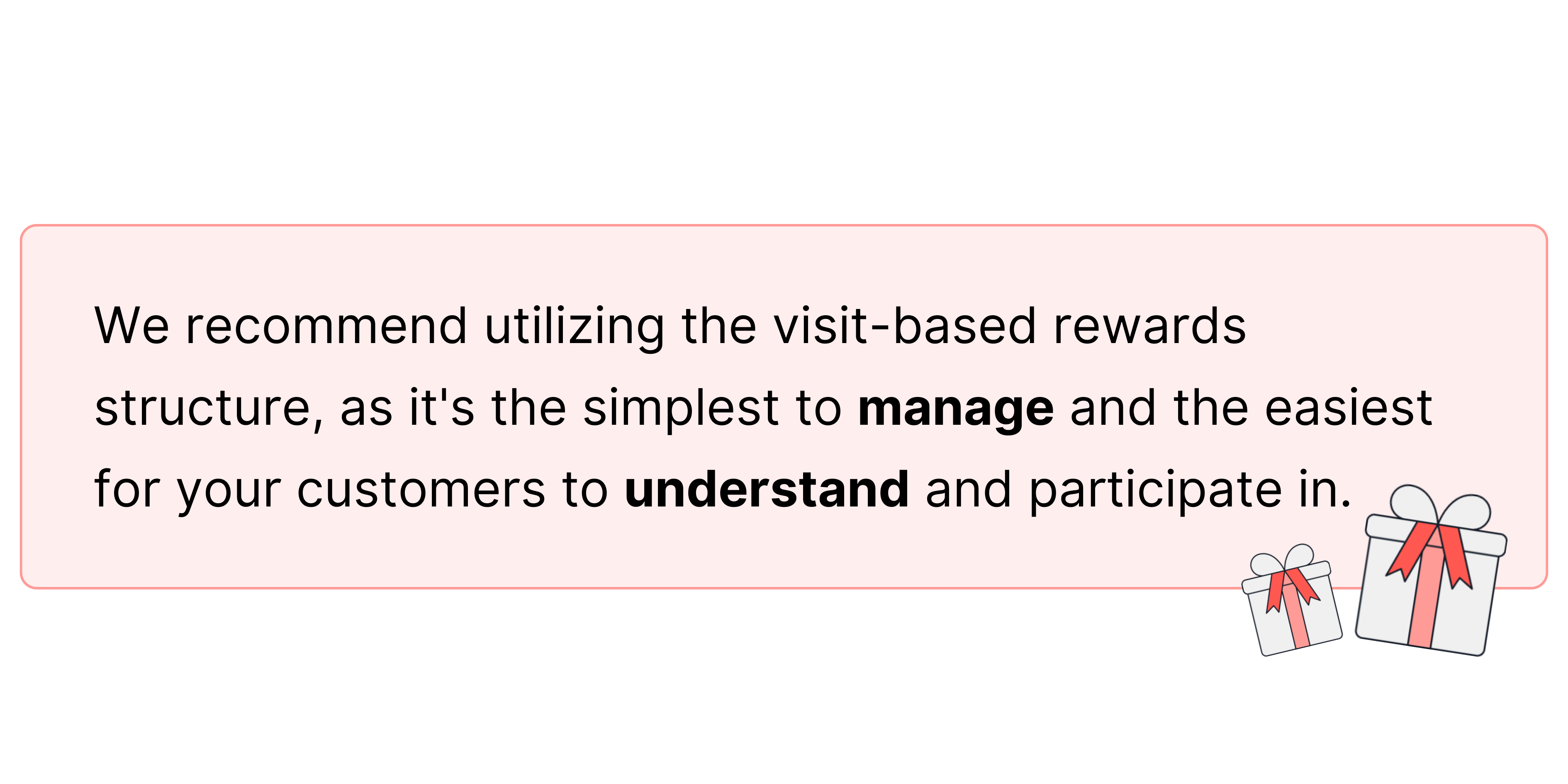 as it's the simplest to manage and the easiest for your customers to understand and participate in.