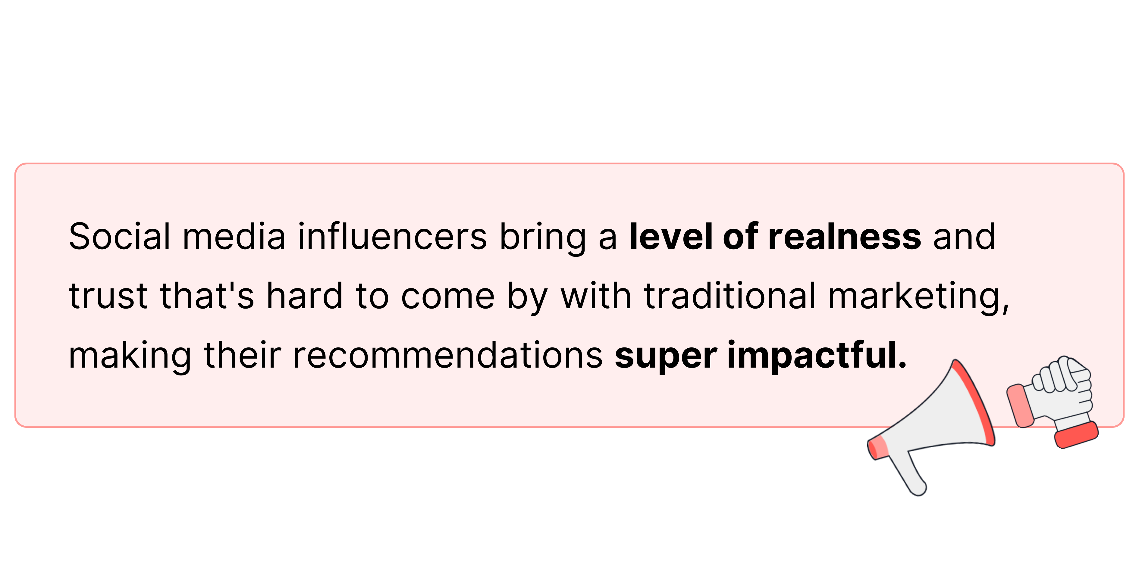 Social media influencers bring a level of realness and trust that's hard to come by with traditional marketing, making their recommendations super impactful. 