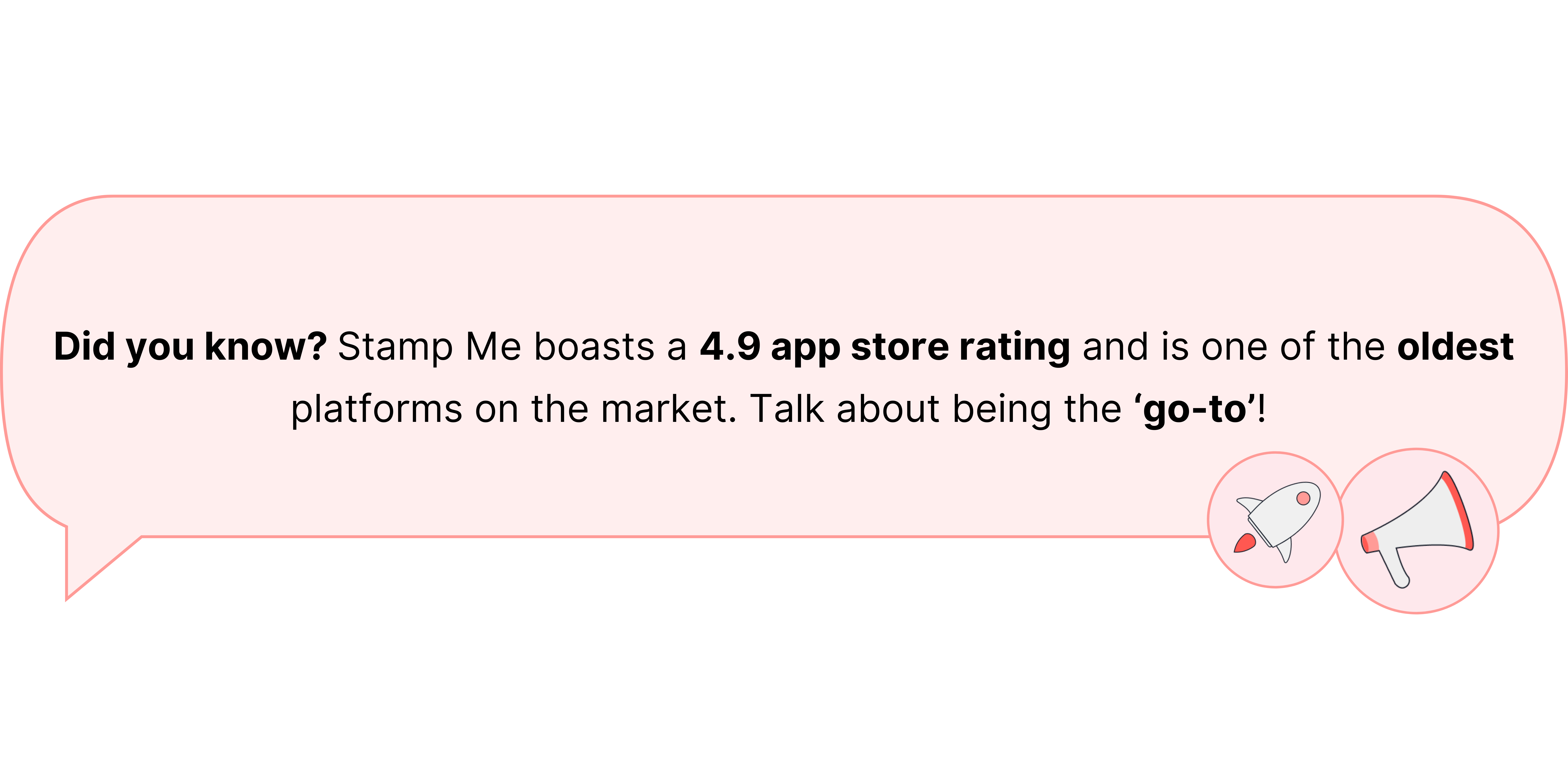 Did you know? Stamp Me boasts a 4.9 app store rating and is one of the oldest platforms on the market. Talk about being the ‘go-to’! 